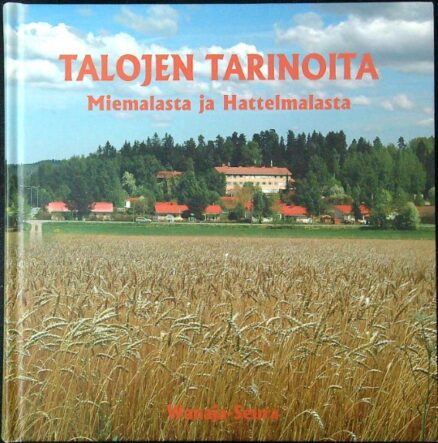 Talojen tarinoita Miemalasta ja Hattelmalasta