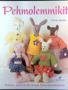 Pehmolemmikit - Ihanan pehmeitä leluja fleecekankaasta