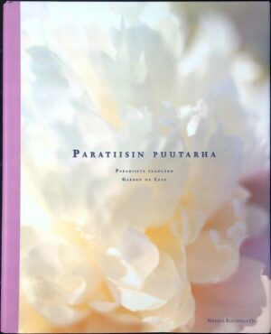 Paratiisin puutarha - Paradisets trädgård - Garden of Eden - Fritze Sointu (toim.) tuotekuva Paratiisin puutarha - Paradisets trädgård - Garden of Eden