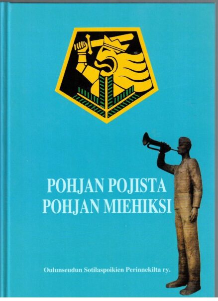 Pohjan pojista pohjan miehiksi - Oulunseudun Sotilaspoikien Perinnekilta ry.