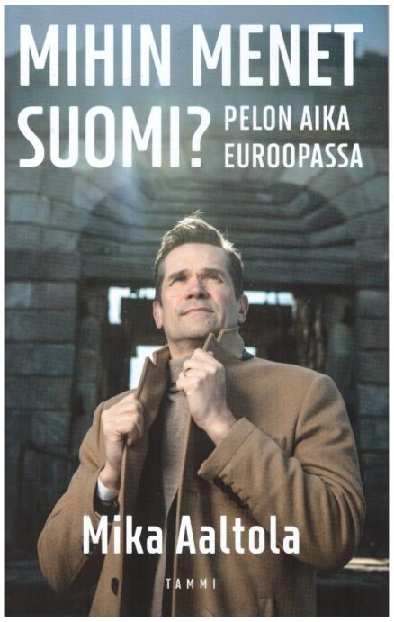 Mihin menet Suomi? - Pelon aika Euroopassa