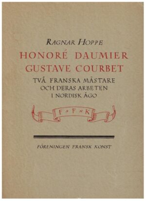 Honore Daumier Gustave Courbet två franska mästare och deras arbeten in nordisk ägo