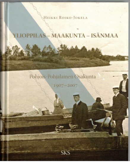 Ylioppilas - Maakunta - Isänmaa - Pohjois-Pohjalainen Osakunta 1907-2007