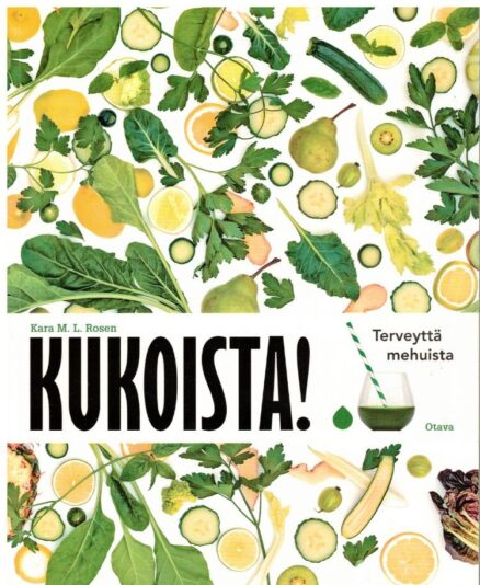 Kukoista! - Terveyttä mehuista