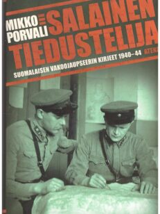 Salainen tiedustelija - Suomalaisen vakoojaupseerin kirjeet 1940-44