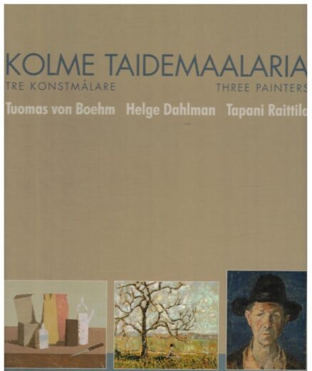 Kolme taidemaalaria - Tre konstmålare - Three painters - Tuomas von Boehm Helge Dahlman Tapani Raittila