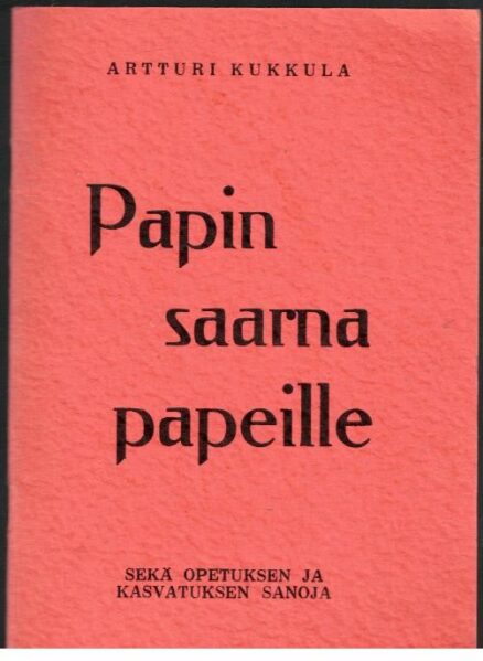 Papin saarna papeille sekä opetuksen ja kasvatuksen sanoja