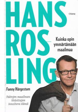 Hans Rosling - Kuinka opin ymmärtämään maailmaa