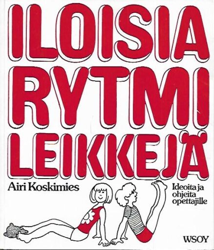 Iloisia rytmileikkejä - Ideoita ja ohjeita opettajille