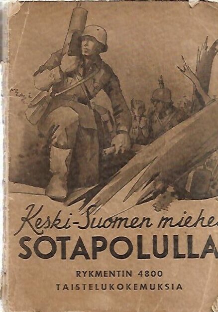 Keski-Suomen miehet sotapolulla - Rykmentin 4800 taistelukokemuksia