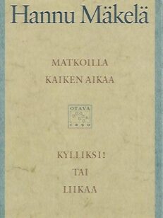 Matkoilla kaiken aikaa / Kylliksi! tai Liikaa