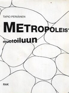 Metropoleista muotoiluun: Ympäristö=luonto+alue+rakennus+esine