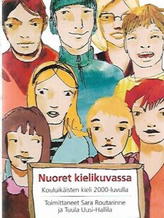 Nuoret kielikuvassa - Kouluikäisten kieli 2000-luvulla