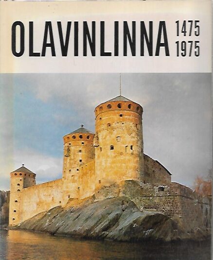 500-vuotias Olavinlinna 1475-1975