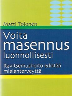 Voita masennus luonnollisesti - Ravitsemushoito edistää mielenterveyttä