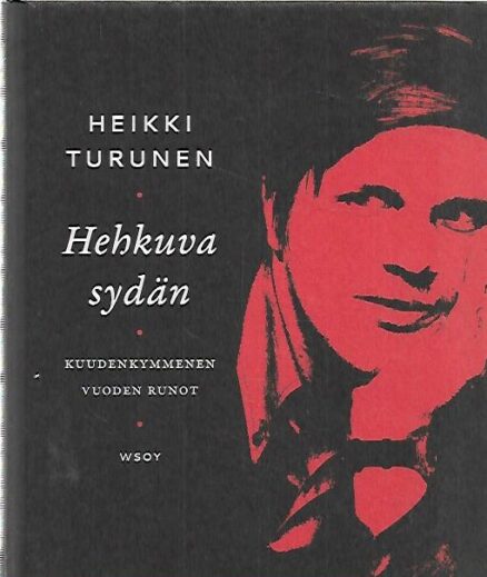 Hehkuva sydän - Kuudenkymmenen vuoden runot