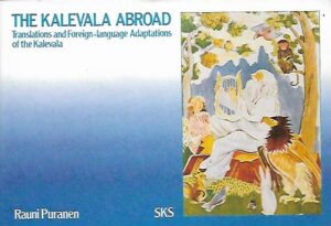 The Kalevala Abroad - Translations and Foreign-language Adaptations of the Kalevala