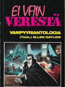 Ei vain verestä - Vampyyriantologia