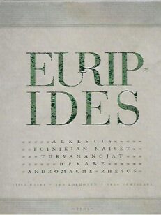 Euripides: Alkestis - Foinikian naiset - Turvananojat - Hekabe - Andromakhe - Rhesos