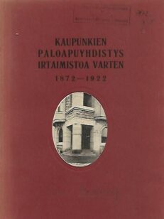 Kaupunkien paloapuyhdistys irtaimistoa varten 1872-1922