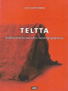 Teltta - Kohtaamisia nuorten taidetyöpajoissa