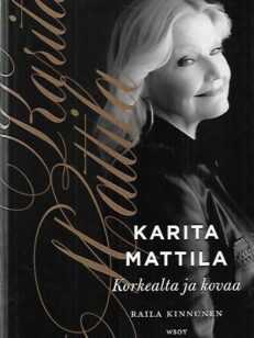 Karita Mattila - Korkealta ja kovaa