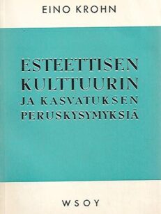 Esteettisen kulttuurin ja kasvatuksen peruskysymyksiä