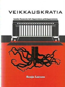 Veikkauskratia - Kuinka Suomesta tuli riippuvainen peliriippuvaisista