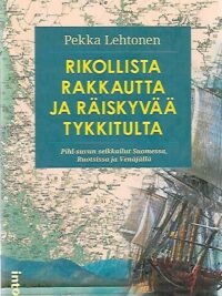 Rikollista rakkautta ja räiskyvää tykkitulta - Pihl-suvun seikkailut Suomessa, Ruotsissa ja Venäjällä