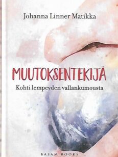 Muutoksentekijä - Kohti lempeyden vallankumousta