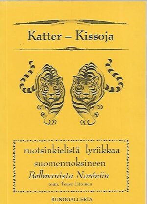 Katter - Kissoja - Ruotsinkielistä lyriikkaa suomennoksineen Bellmanista Noréniin