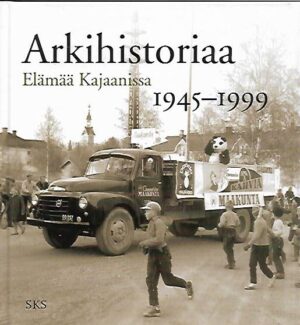 Arkihistoriaa - Elämää Kajaanissa 1945-1999
