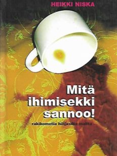 Mitä ihimisekki sannoo! - Rakikometia hilijasilta mailta