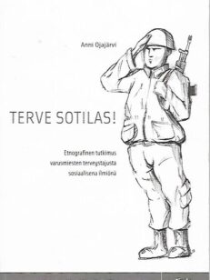 Terve sotilas! - Etnografinen tutkimus varusmiesten terveystajusta sosiaalisena ilmiönä