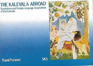 The Kalevala Abroad - Translations and Foreign-language Adaptations of the Kalevala