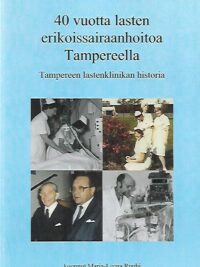 40 vuotta lasten erikoissairaanhoitoa Tampereella - Tampereen lastenklinikan historia