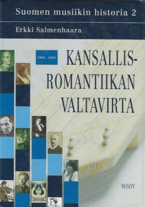 Kansallisromantiikan valtavirta 1885-1918 Suomen musiikin historia 2