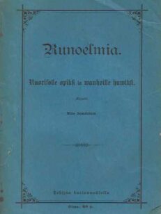 Runoelmia Nuorisolle opiksi ja vanhoille huviksi