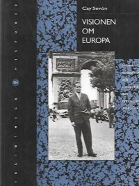 Visionen om Europa - Svensk neutralitet´och europeisk återuppbyggnad 1945-1948