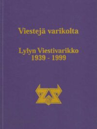 Viestejä varikolta Lylyn Viestivarikko 1939-1999