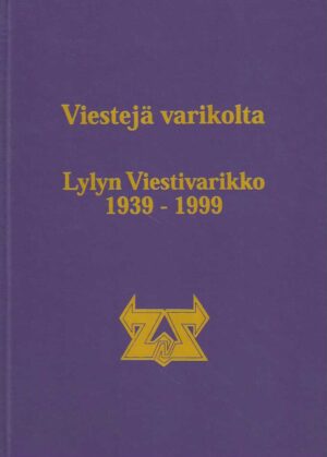 Viestejä varikolta Lylyn Viestivarikko 1939-1999