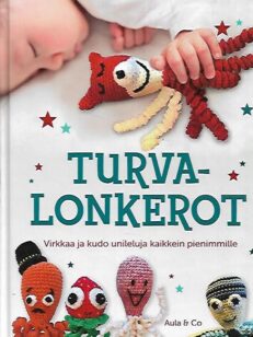 Turvalonkerot - Virkkaa ja kudo unileluja kaikkein pienimmille