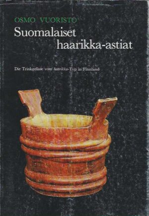 Suomalaiset haarikka-astiat Die Trinkgefässe vom haarikka-typ in Finnland