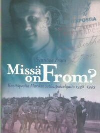 Missä on From? Kenttäpostia Marskin sotilaspalvelijalta 1938-1943