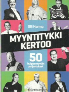 Myyntitykki kertoo - 50 huippumyyjän paljastukset