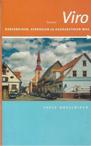 Viro - kartanoiden, kirkkojen ja kukkaketojen maa