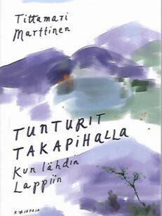 Tunturit takapihalla - Kun lähdin Lappiin