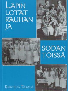 Lapin lotat rauhan ja sodan töissä