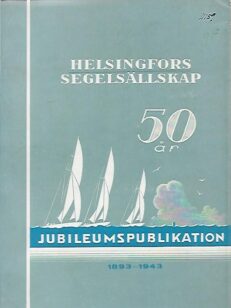 Helsingfors segelsällskap 50 år 1893-1943