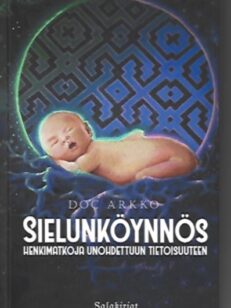 Sielunköynnös - Henkimatkoja unohdettuun tietoisuuteen